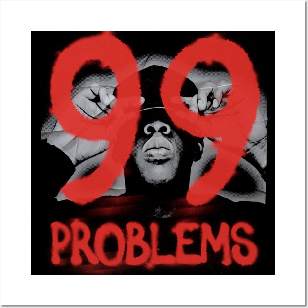 I've Got 99 Problems Wall Art by Aefe